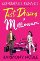 Coffeehouse Romance Test Driving a Millionaire: A Small Town Friends to Lovers Romance (Coffeehouse Romance (Small Town Cafe Inspired Heartwarming Pacific Northwest Rom-Com)) 1963074106 Book Cover