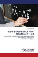 Flow Behaviour Of Non-Newtonian Fluid: Visco-Elastic Fluid (Walters Liquid (Model B′)) Under Different Valid and Suitable Boundary Conditions 3659590355 Book Cover