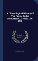 A Chronological History Of The People Called Methodists ... From 1729 - 1812 1021542415 Book Cover