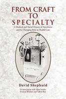 From Craft to Specialty: A Medical and Social History of Anesthesia and Its Changing Role in Health Care 1441511725 Book Cover