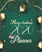 2020 Planner: Christmas Daily Weekly Monthly Planner Yearly Agenda Green cover  8 x 10’’ | 160 pages for Academic Agenda Schedule Organizer | ... Planning and Organizing Your Home or Office 1712634631 Book Cover