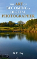 The Art of Becoming a Digital Photographer B0F8SNFGLP Book Cover