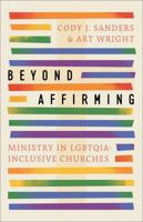 Beyond Affirming: Ministry in LGBTQIA-Inclusive Churches 0664269400 Book Cover