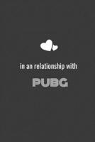 in an relationship with PUBG: Lined Notebook _ Cute Black Notebook & Journal 1661871461 Book Cover