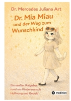 Dr. Mia Miau und der Weg zum Wunschkind: Ein sanfter Ratgeber rund um Kinderwunsch, Hoffnung und Geduld (German Edition) 3384800842 Book Cover
