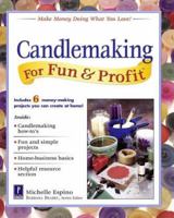 Candlemaking for Fun & Profit (For Fun & Profit) 0761520406 Book Cover