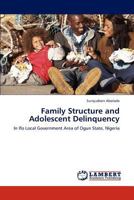 Family Structure and Adolescent Delinquency 384659797X Book Cover