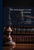 The Insurance Law Journal, Volume 12... 1278315764 Book Cover
