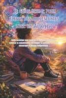 Le guide ultime pour élever des adolescentes avec un AuDHD: Outils parentaux pour favoriser le contrôle émotionnel, renforcer la concentration, ... soi et encourager la pensée (French Edition) B0H4L4XQ46 Book Cover