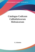 Catalogus Codicum Cabbalisticorum Hebraicorum 1162587024 Book Cover