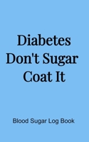 Diabetes Don't Sugar Coat It (5x8 Notebook): Blood Sugar Log Book, Medications, Contact List in a Pink 5x8 Soft Matte Cover. 68 Pages 1692805061 Book Cover