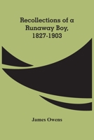 Recollections Of A Runaway Boy, 1827-1903 9354485359 Book Cover