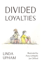 Divided Loyalties - Second Edition 1803697628 Book Cover