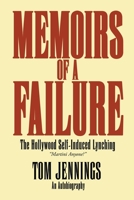 Memoirs of a Failure: The Hollywood Self-Induced Lynching 1682133044 Book Cover