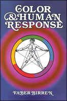 Color & Human Response: Aspects of Light and Color Bearing on the Reactions of Living Things and the Welfare of Human Beings 0442207875 Book Cover