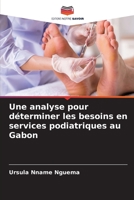 Une analyse pour d�terminer les besoins en services podiatriques au Gabon 6204111248 Book Cover