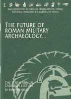 The Future of Roman Military Archaeology 0720004454 Book Cover