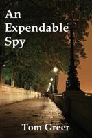 An Expendable Spy 1495264637 Book Cover