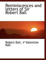 Reminiscences and Letters of Sir Robert Ball... 1022035479 Book Cover