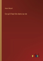 Ce qu'il faut lire dans sa vie (French Edition) 3368939181 Book Cover