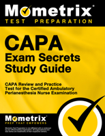 Capa Exam Secrets Study Guide: Capa Review and Practice Test for the Certified Ambulatory Perianesthesia Nurse Examination 1516727150 Book Cover