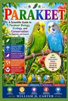 PARAKEET: A Scientific Guide to Parakeet Biology, Ecology, and Conservation for Beginners and Experts B0H3GGHKN5 Book Cover