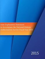 Joint Explanatory Statement to Accompany the National Defense Authorization Act for Fiscal Year 2015 1508507414 Book Cover
