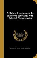 Syllabus of Lectures on the History of Education, with Selected Bibliographies 1177867850 Book Cover