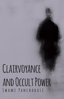 Clairvoyance and Occult Powers 1500377732 Book Cover