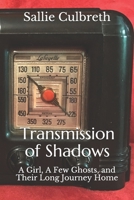Transmission of Shadows: A Girl, A Few Ghosts, and Their Long Journey Home B0897647XS Book Cover