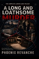 A Long and Loathsome Murder: The Larkin Lens Trilogy B0DPZS4F62 Book Cover