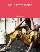 2084 - Slavery Resurgent 0359110894 Book Cover