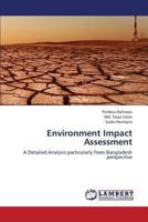 Environment Impact Assessment: A Detailed Analysis particularly from Bangladesh perspective 3659312002 Book Cover