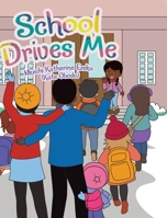 School Drives Me B0F2W38GCZ Book Cover