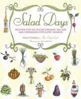 Salad Days: Recipes for Delicious Organic Salads and Dressings for Every Season 0760340439 Book Cover