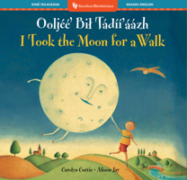 I Took the Moon for a Walk (Bilingual Navajo & English) (Barefoot Bilinguals) (Navaho and English Edition) B0F8MP2M1Q Book Cover