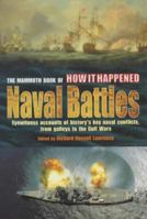 The Mammoth Book of How it Happened - Naval Battles: Naval Battles - Eyewitness Accounts of History's Key Naval Conflicts, from Galleys to the Gulf Wars (Mammoth Books) 1841196428 Book Cover