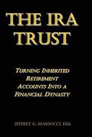 The IRA Trust: Turning Inherited Retirement Accounts Into a Financial Dynasty 1935896016 Book Cover