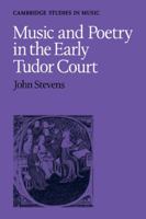 Music and Poetry in the Early Tudor Court (Cambridge Studies in Music) 0521294177 Book Cover