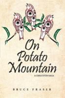On Potato Mountain: A Chilcotin Saga 1988915074 Book Cover