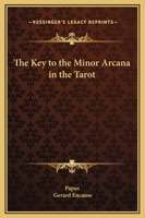 The Key to the Minor Arcana in the Tarot 1425340865 Book Cover