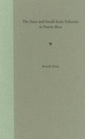 The State and Small-Scale Fisheries in Puerto Rico (New Directions in Puerto Rican Studies) 0813029015 Book Cover