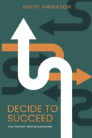 Decide to Succeed B0C2TBB6X1 Book Cover