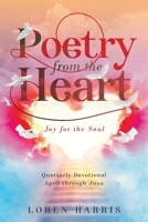 Poetry from the Heart: Quarterly Devotional April through June 1960063057 Book Cover