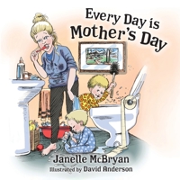 Every Day is Mother's Day 1039140068 Book Cover