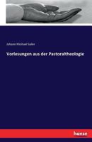 S Mmtliche Werke: Theologische Schriften: Vorlesungen Aus Der Pastoraltheologie 1017537925 Book Cover