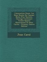 Colonisation Russe, Les Deux Routes Du Caucase: Notes D'un Touriste, Ouvrage Contenant Trente-Quatre Illustrations Et Deux Cartes 1147911908 Book Cover