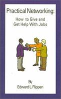 Practical Networking: How to Give and Get Help with Jobs 0759602735 Book Cover