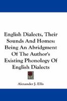 English Dialects-Their Sounds and Homes 1163252492 Book Cover
