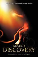 Destiny Discovery: Understanding Your Destiny and Fulfilling Life 1438936559 Book Cover